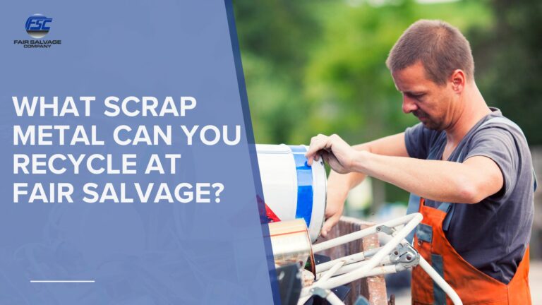 What Scrap metal can you recycle at Fair Salvage