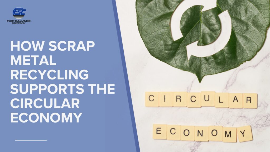 How Scrap Metal Recycling Supports the Circular Economy