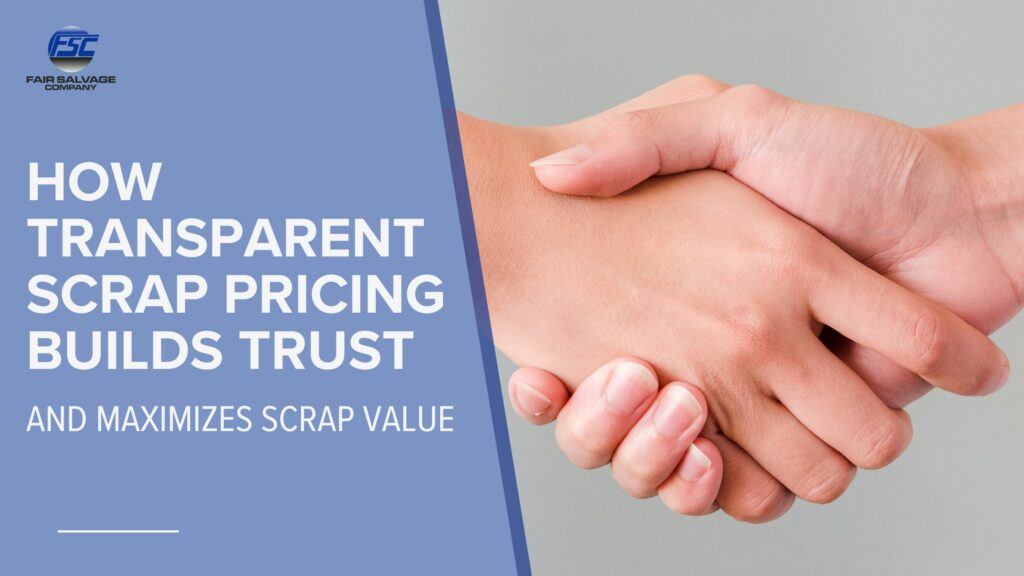 How Transparent Scrap Pricing Builds Trust and Maximizes Scrap Value