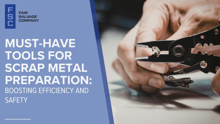 Must-Have Tools for Scrap Metal Preparation: Boosting Efficiency and Safety