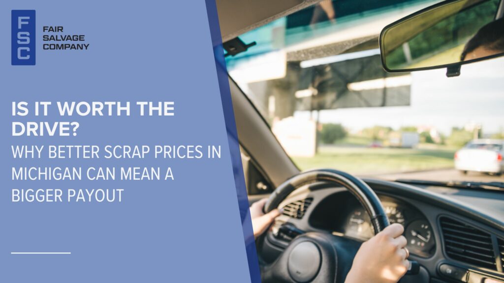 Is It Worth the Drive? Why Better Scrap Prices in Michigan Can Mean a Bigger Payout