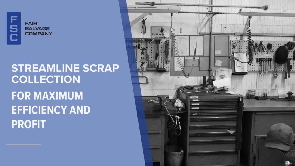 streamline scrap collection